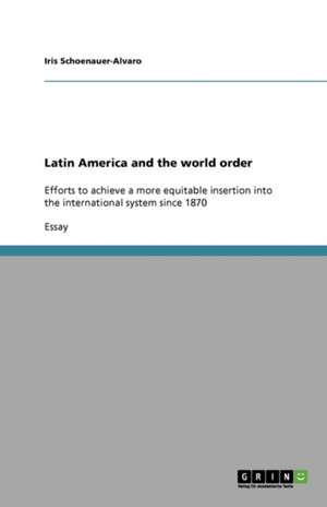 Latin America and the world order de Iris Schoenauer-Alvaro