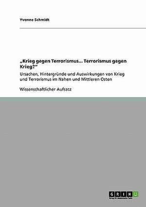 "Krieg gegen Terrorismus... Terrorismus gegen Krieg?" de Yvonne Schmidt