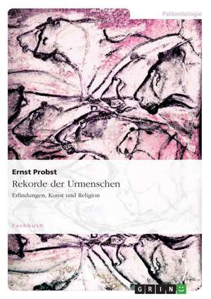 Rekorde der Urmenschen de Ernst Probst