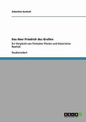 Das Heer Friedrich des Großen de Sebastian Kentsch