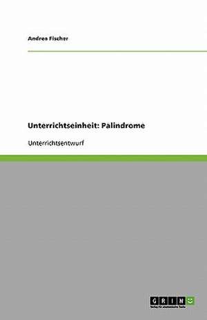 Unterrichtseinheit: Palindrome de Andrea Fischer