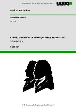 Kabale und Liebe - Ein bürgerliches Trauerspiel de Friedrich von Schiller