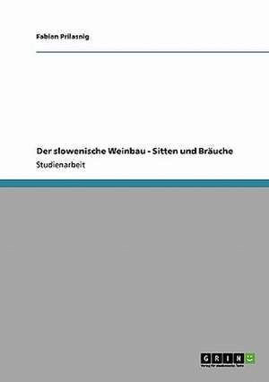 Der slowenische Weinbau - Sitten und Bräuche de Fabian Prilasnig