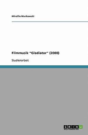 Filmmusik "Gladiator" (2000) de Mireille Murkowski