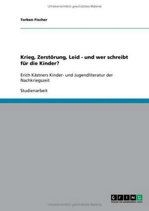 Krieg, Zerstörung, Leid - und wer schreibt für die Kinder? de Torben Fischer