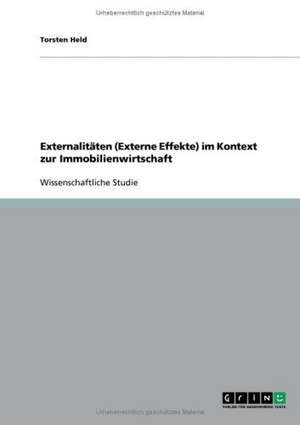 Externalitäten (Externe Effekte) im Kontext zur Immobilienwirtschaft de Torsten Held