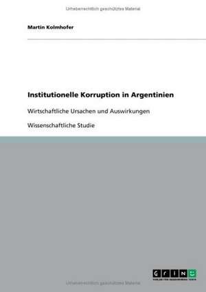 Institutionelle Korruption in Argentinien de Martin Kolmhofer