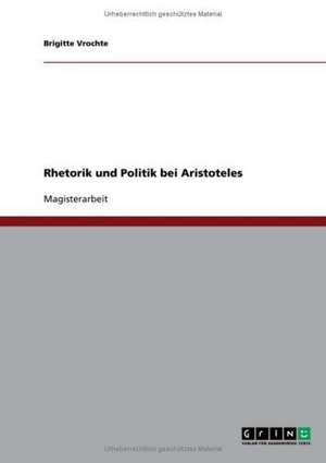 Rhetorik und Politik bei Aristoteles de Brigitte Vrochte