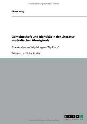 Gemeinschaft und Identität in der Literatur australischer Aboriginals de Oliver Haag