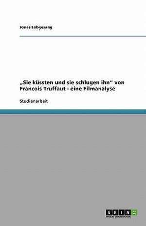 "Sie küssten und sie schlugen ihn" von Francois Truffaut - eine Filmanalyse de Jonas Lobgesang