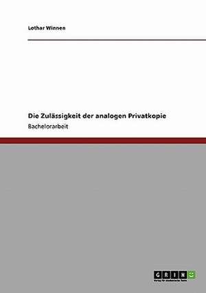 Die Zulässigkeit der analogen Privatkopie de Lothar Winnen