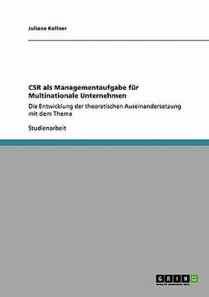 CSR als Managementaufgabe für Multinationale Unternehmen de Juliane Kellner