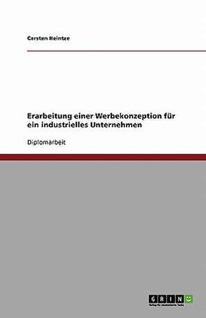 Erarbeitung einer Werbekonzeption für ein industrielles Unternehmen de Carsten Heintze