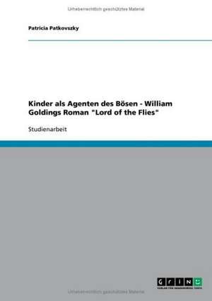 Kinder als Agenten des Bösen - William Goldings Roman "Lord of the Flies" de Patricia Patkovszky