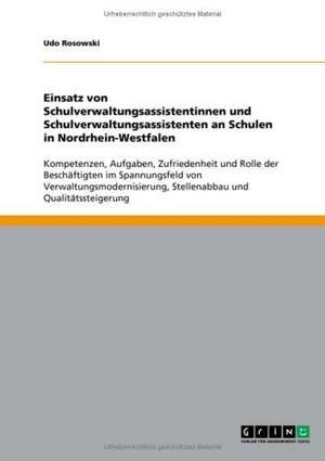 Einsatz von Schulverwaltungsassistentinnen und Schulverwaltungsassistenten an Schulen in Nordrhein-Westfalen de Udo Rosowski