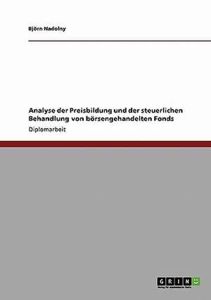 Analyse der Preisbildung und der steuerlichen Behandlung von börsengehandelten Fonds de Björn Nadolny