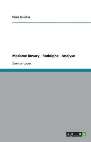 Madame Bovary - Rodolphe - Analyse de Sonja Breining