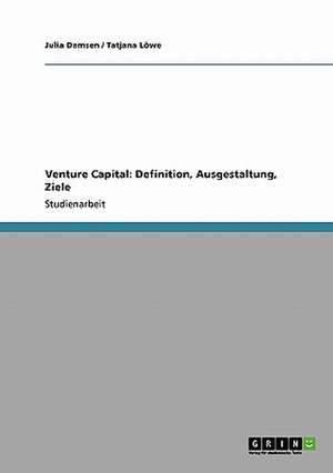 Venture Capital: Definition, Ausgestaltung, Ziele de Julia Damsen