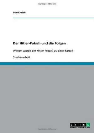 Der Hitler-Putsch und die Folgen de Udo Ehrich