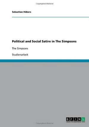 Political and Social Satire in The Simpsons de Sebastian Hübers