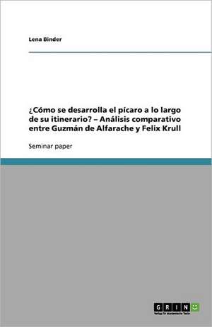 ¿Cómo se desarrolla el pícaro a lo largo de su itinerario? - Análisis comparativo entre Guzmán de Alfarache y Felix Krull de Lena Binder