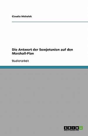 Die Antwort der Sowjetunion auf den Marshall-Plan de Claudia Michalek