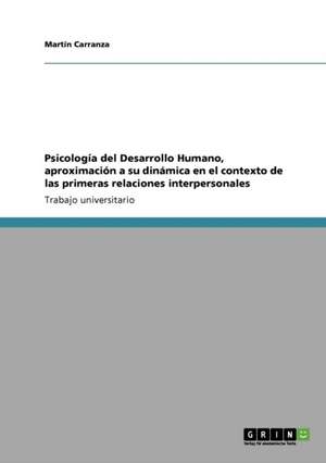 Psicología del Desarrollo Humano, aproximación a su dinámica en el contexto de las primeras relaciones interpersonales de Martín Carranza