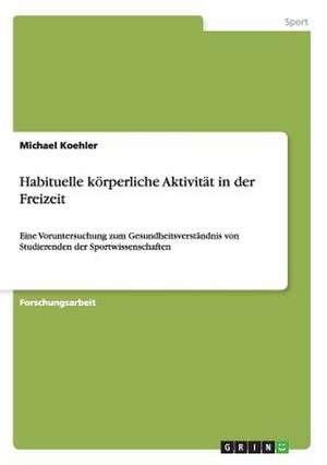 Habituelle körperliche Aktivität in der Freizeit de Michael Koehler