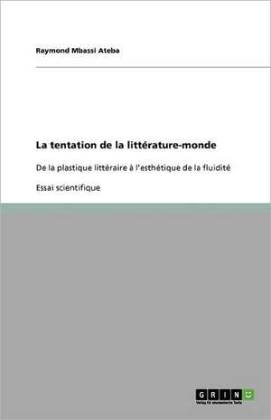 La tentation de la littérature-monde de Raymond Mbassi Ateba