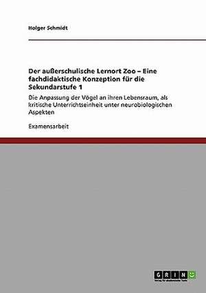 Der außerschulische Lernort Zoo - Eine fachdidaktische Konzeption für die Sekundarstufe 1 de Holger Schmidt