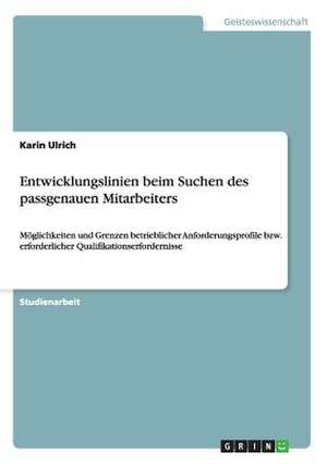 Entwicklungslinien beim Suchen des passgenauen Mitarbeiters de Karin Ulrich