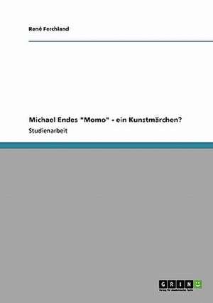 Michael Endes "Momo" - ein Kunstmärchen? de René Ferchland