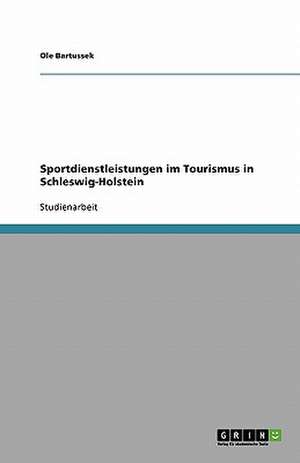 Sportdienstleistungen im Tourismus in Schleswig-Holstein de Ole Bartussek