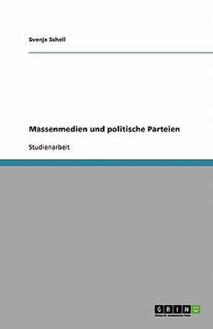 Massenmedien und politische Parteien de Svenja Schell