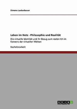 Leben im Netz - Philosophie und Realität de Simone Lackerbauer