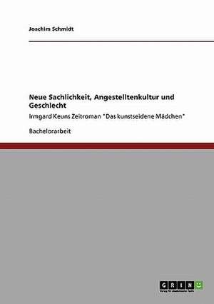 Neue Sachlichkeit, Angestelltenkultur und Geschlecht de Joachim Schmidt