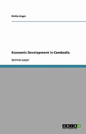 Economic Development in Cambodia de Maike Unger