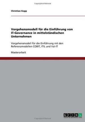 Vorgehensmodell für die Einführung von IT-Governance in mittelständischen Unternehmen de Christian Kopp