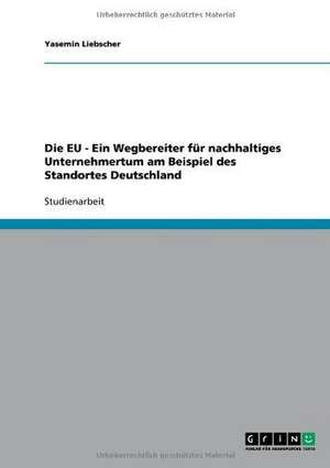 Die EU - Ein Wegbereiter für nachhaltiges Unternehmertum am Beispiel des Standortes Deutschland de Yasemin Liebscher