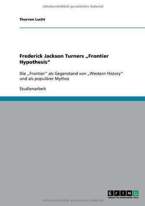 Frederick Jackson Turners "Frontier Hypothesis" de Thorven Lucht