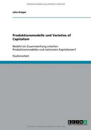 Produktionsmodelle und Varieties of Capitalism de Julia Krüger