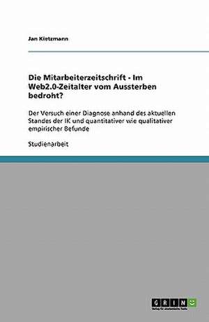 Die Mitarbeiterzeitschrift - Im Web2.0-Zeitalter vom Aussterben bedroht? de Jan Kietzmann