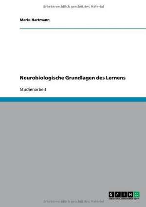 Neurobiologische Grundlagen des Lernens de Mario Hartmann