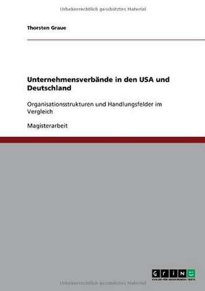 Unternehmensverbände in den USA und Deutschland de Thorsten Graue