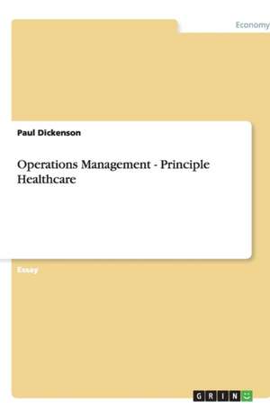 Operations Management - Principle Healthcare de Paul Dickenson