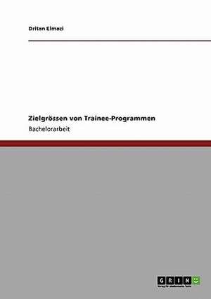 Zielgrössen von Trainee-Programmen de Dritan Elmazi