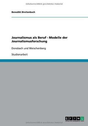 Journalismus als Beruf - Modelle der Journalismusforschung de Benedikt Breitenbach