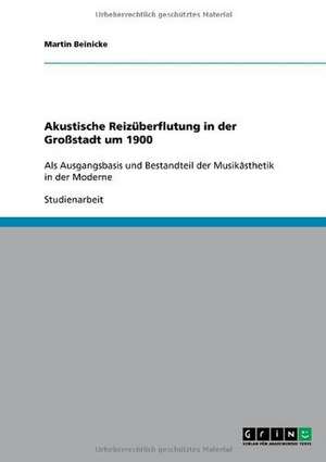 Akustische Reizüberflutung in der Großstadt um 1900 de Martin Beinicke