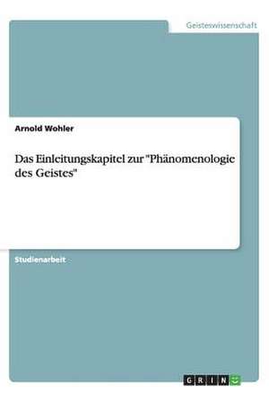 Das Einleitungskapitel zur "Phänomenologie des Geistes" de Arnold Wohler