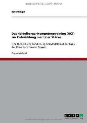 Das Heidelberger Kompetenztraining (HKT) zur Entwicklung mentaler Stärke de Robert Rupp